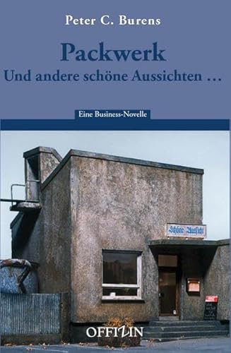 Beispielbild fr Packwerk und andere schne Aussichten. Eine Business-Novelle, zum Verkauf von modernes antiquariat f. wiss. literatur