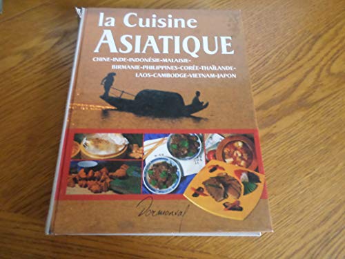 Beispielbild fr La Cuisine Asiatique : Chine, Inde, Indonsie, Malaisie, Birmanie, Philippines, Core, Thalande, La zum Verkauf von RECYCLIVRE