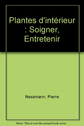 Stock image for Plantes d'intrieur : Soigner, Entretenir for sale by Ammareal