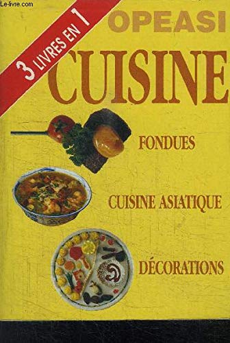 Beispielbild fr Fondues, cuisine asiatique, dcorations (OPEASI cuisine) zum Verkauf von Ammareal