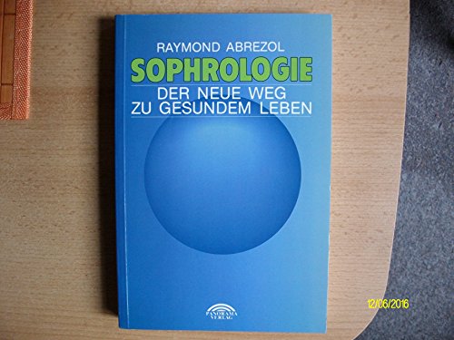 Sophrologie. der neue Weg zu gesundem Leben - Abrezol, Raymond