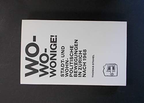 9783907522226: Wo-Wo-Wonige: Stadt- und wohnpolitische Bewegungen in Zrich nach 1968 (Livre en allemand)
