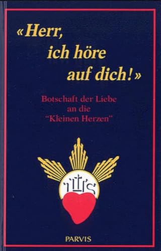 Beispielbild fr Herr, ich hre auf dich!: Botschaft der Liebe an die "Kleinen Herzen" zum Verkauf von medimops