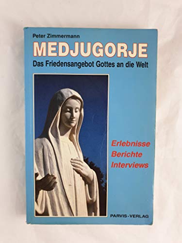 Stock image for Medjugorje, Das Friedensangebot Gottes an die Welt. Erlebnisse, Berichte, Interviews for sale by medimops