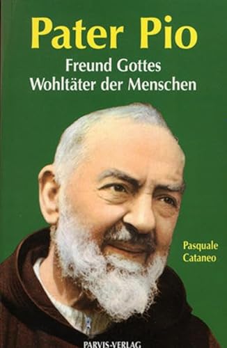 Stock image for Pater Pio, Freund Gottes, Wohltter der Menschen for sale by medimops