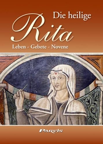 Die heilige Rita: Leben - Gebete - Novene - Firtel, Hilde