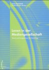 Stock image for Lesen in der Mediengesellschaft. Stand und Perspektiven der Forschung ; [. kamen am 23./24. Mrz 2001 . zu einem internationalem Symposion zusammen. for sale by Antiquariat Bookfarm