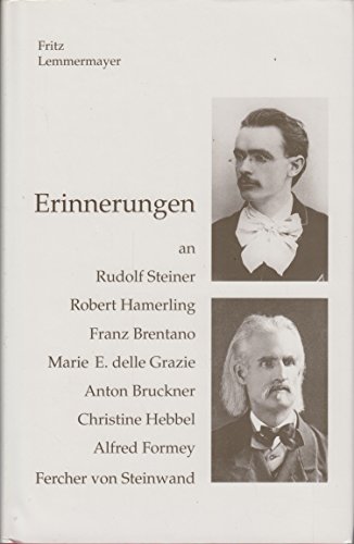 Stock image for Erinnerungen an Rudolf Steiner, Franz Brentano, Anton Bruckner, Fercher von Steinwand, Robert Hamerling und andere Persnlichkeiten des sterreichischen Geistesleben. for sale by Antiquariat Bernhardt