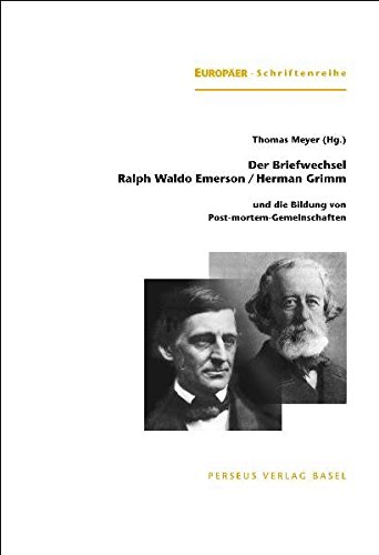 Stock image for Der Briefwechsel Ralph Waldo Emerson / Herman Grimm und die Bildung von Post-mortem-Gemeinschaften (Europer-Schriften). for sale by Antiquariat Bernhardt