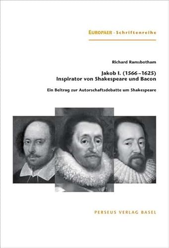 Stock image for Jakob I. (1566 - 1625) - Inspirator von Shakespeare und Bacon : ein Beitrag zur Autorschaftsdebatte um Shakspeare. [Die dt. bers. wurde besorgt durch Helga Paul .] / Europer-Schriftenreihe ; Bd. 17 for sale by BuchKaffee Vividus e.K.