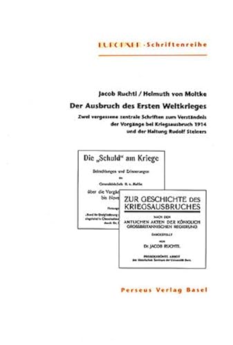 Stock image for Der Ausbruch des Ersten Weltkrieges. Zwei vergessene zentrale Schriften zum Verstndnis der Vorgnge bei Kriegsausbruch 1914 und der Haltung Rudolf Steiners. for sale by Antiquariat Bernhardt