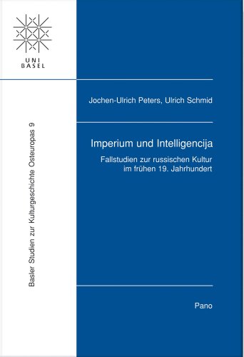 9783907576687: Imperium Und Intelligencija: Fallstudien Zur Russischen Kultur Im Fruhen 19. Jahrhundert (Basler Studien Zur Kulturgeschichte Osteuropas (Bsko)) (German Edition)