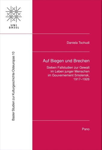 Stock image for Auf Biegen Und Brechen: Sieben Fallstudien Zur Gewalt Im Leben Junger Menschen Im Gouvernement Smolensk 1917-1926 (Basler Studien Zur Kulturgeschichte Osteuropas (Bsko)) (German Edition) for sale by BuchZeichen-Versandhandel