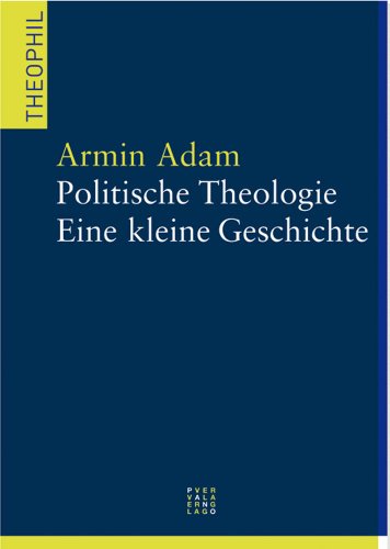 9783907576762: Politische Theologie: Eine Kleine Geschichte: 12 (Theophil)