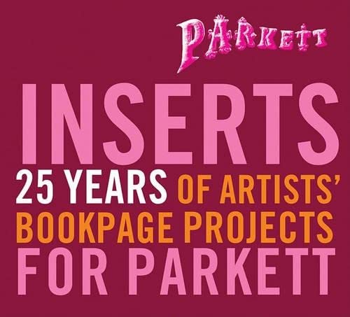 Stock image for Parkett INSERTS: 25 Years of Artists' Bookpage Projects for Parkett for sale by Midtown Scholar Bookstore