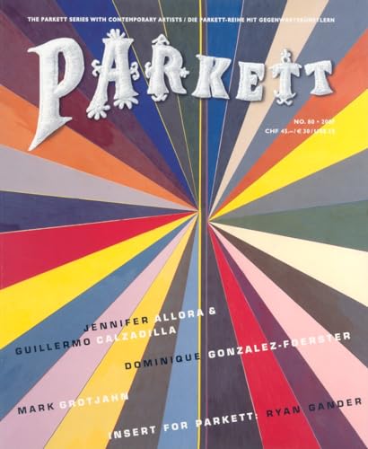 Stock image for Parkett No. 80: Dominique Gonzalez-Foerster, Mark Grotjahn, and Allora Calzadilla (Parkett) (English and German Edition) for sale by GoldenWavesOfBooks