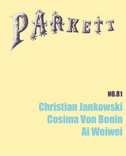Stock image for Parkett No. 81: Christian Jankowski, Cosima von Bonin, Ai Weiwei for sale by Read Books