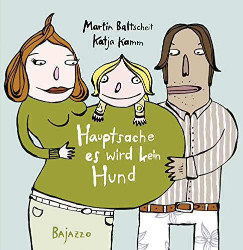 Hauptsache, es wird kein Hund - Martin Baltscheit, Katja Kamm