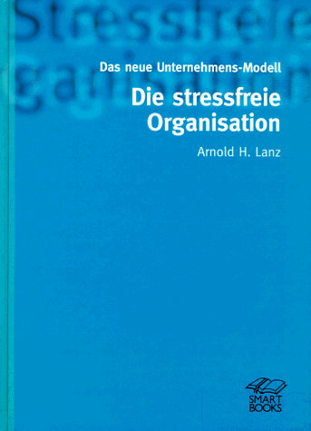 Stock image for Die stressfreie Organisation. Das neue Unternehmensmodell for sale by medimops