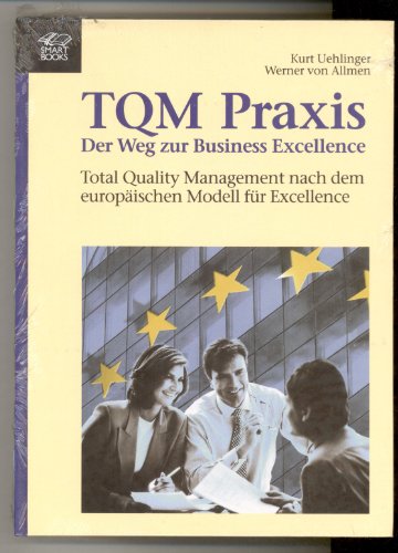 Beispielbild fr TQM Praxis - Total Quality Management in der Praxis. Der Weg zur Business Excellence zum Verkauf von Online-Shop S. Schmidt