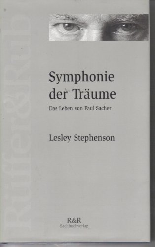 Symphonie der Träume : Das Leben von Paul Sacher - Lesley Stephenson