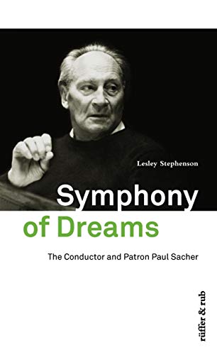 Imagen de archivo de SYMPHONY OF DREAMS. The Conductor and Patron of Paul Sacher. With Don Weed. a la venta por Hay Cinema Bookshop Limited