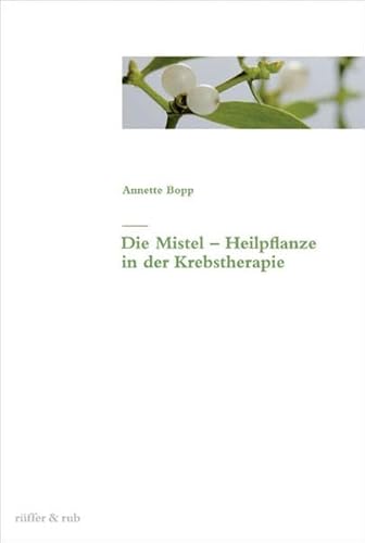 Beispielbild fr Die Mistel - Heilpflanze in der Krebstherapie zum Verkauf von medimops