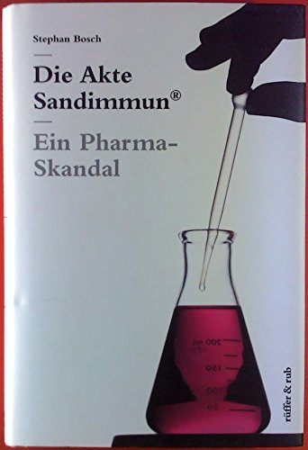 9783907625491: Die Akte Sandimmun: Ein Pharma-Skandal