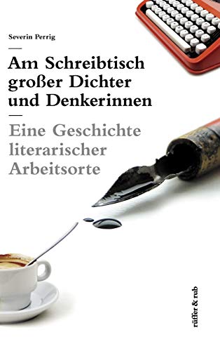 9783907625569: Am Schreibtisch groer Dichter und Denkerinnen: Eine Geschichte literarischer Arbeitsorte