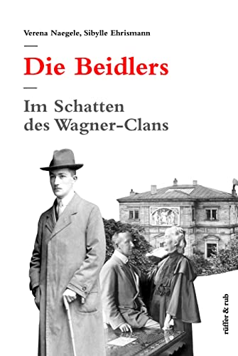 9783907625668: Die Beidlers: Im Schatten des Wagner-Clans