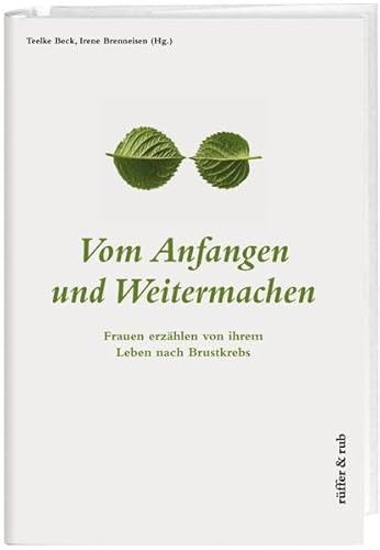 Beispielbild fr Vom Anfangen und Weitermachen: Frauen erzhlen von ihrem Leben nach Brustkrebs zum Verkauf von medimops