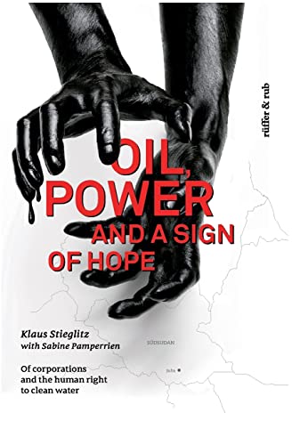 9783907625965: Oil, power and a Sign of Hope: Of corporations and the human right to clean water