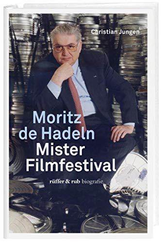 Moritz de Hadeln - Mister Filmfestival. rüffer & rub Biografie. - Jungen, Christian und Moritz de Hadeln