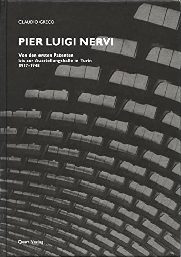 Stock image for Pier Luigi Nervi: Von Den Ersten Patenten Bis Zur Ausstellungshalle In Turin 1917-1948 for sale by Revaluation Books
