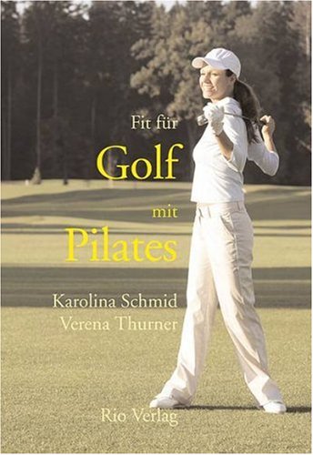 Beispielbild fr Fit fr Golf mit Pilates [Gebundene Ausgabe] by Karolina Schmid; Verena Thurner zum Verkauf von BuchZeichen-Versandhandel