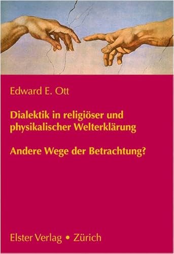 Dialektik in religiöser und physikalischer Welterklärung Andere Wege der Betrachtung?