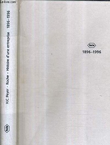 Roche - Geschichte Eines Unternehmens 1896-1996 - Peyer, Hans Conrad