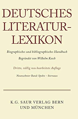 Deutsches Literatur-Lexikon Bd. 19., Spohn - Sternaux / [die Mitarb. dieses Bd. Ingrid Bigler-Marschall . - Ingrid (Mitwirkender) Bigler-Marschall