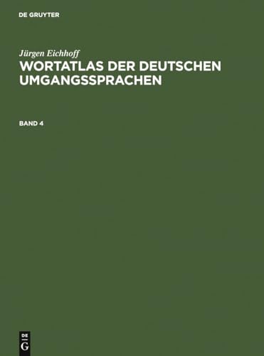 Jürgen Eichhoff: Wortatlas der deutschen Umgangssprachen. Band 4 - Jürgen Eichhoff