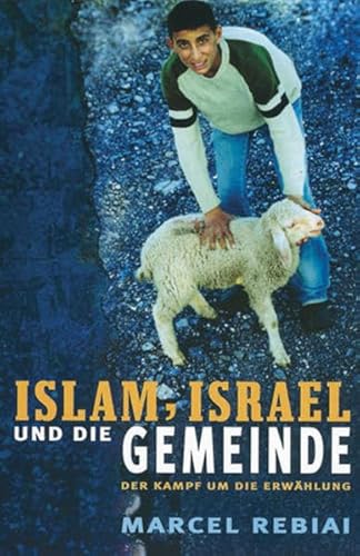 9783907827420: Islam, Israel und die Gemeinde: Der Kampf um die Erwhlung (Livre en allemand)