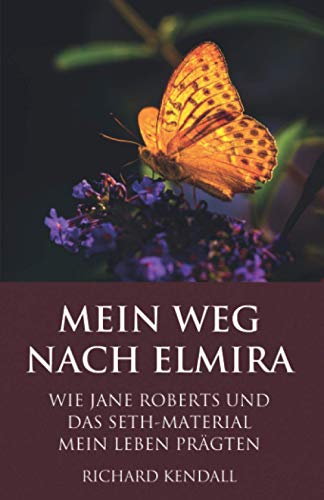 Stock image for Mein Weg nach Elmira: WIE JANE ROBERTS UND DAS SETH-MATERIAL MEIN LEBEN PRGTEN (German Edition) for sale by GF Books, Inc.