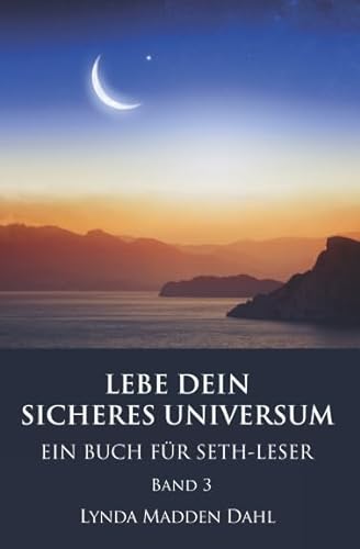 Stock image for LEBE DEIN SICHERES UNIVERSUM, Band 3: EIN BUCH FR SETH-LESER for sale by medimops