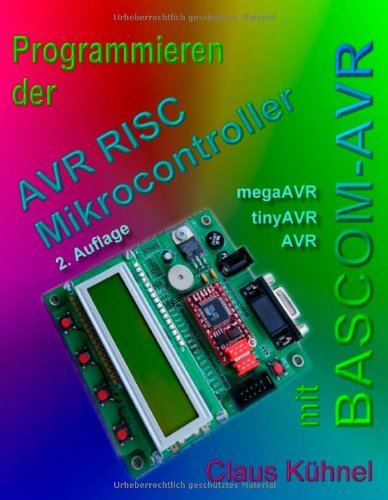 Beispielbild fr Programmieren der AVR RISC Mikrocontroller mit BASCOM-AVR: Eine Einfhrung anhand von Programmbeispielen zum Verkauf von medimops