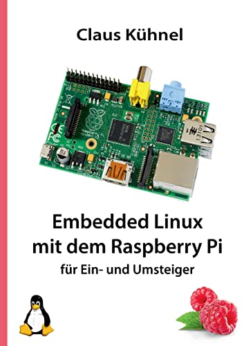 9783907857175: Embedded Linux mit dem Raspberry Pi: fr Ein- und Umsteiger (German Edition)