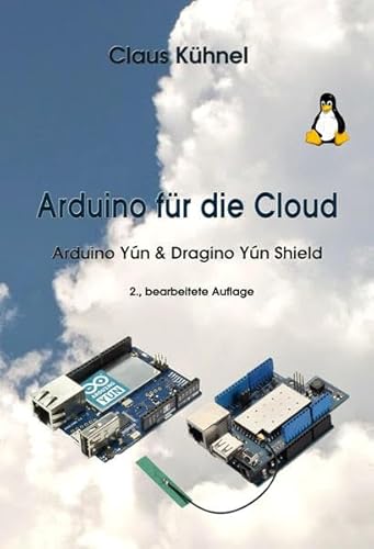 Stock image for Arduino fr die Cloud : Arduino Yn & Dragino Yun Shield for sale by Buchpark