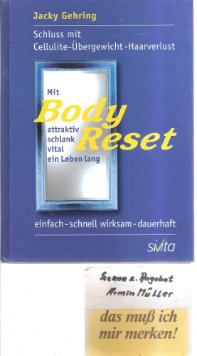 Beispielbild fr Mit BodyReset attraktiv, schlank, vital ein Leben lang: Schluss mit Cellulite - bergewicht - Haarverlust. Einfach - schnell wirksam - dauerhaft zum Verkauf von medimops