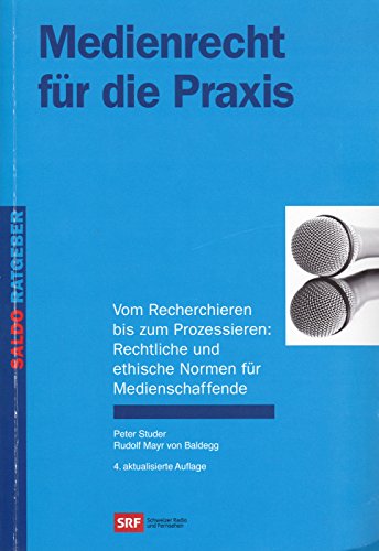 Beispielbild fr Medienrecht fr die Praxis: Vom Recherchieren bis zum Prozessieren: Rechtliche und ethische Normen fr Medienschaffende (Saldo-Ratgeber) Studer, Peter und Mayr von Baldegg, Rudolf. zum Verkauf von INGARDIO