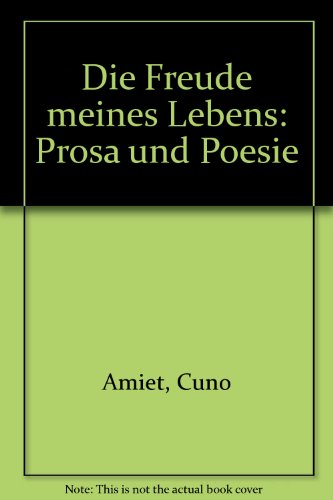 Die Freude meines Lebens: Prosa und Poesie (German Edition)