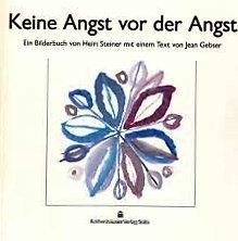 Stock image for Keine Angst vor der Angst. Ein Bilderbuch von Heiri Steiner mit einem Text von Jean Gebser. for sale by Books Unplugged