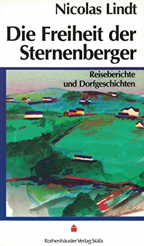 9783907960486: Die Freiheit der Sternenberger: Reiseberichte und Dorfgeschichten